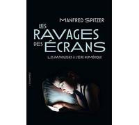 Les ravages des écrans: Les pathologies à l'ère numérique