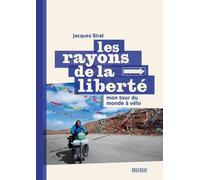 Les rayons de la liberté: Mon tour du monde à vélo