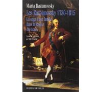 Les Razoumovsky 1730-1815 - La Saga D'une Famille Dans La Russie Des Tsars