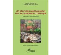 Les réactions camerounaises face au changement climatique Travaux d’écosociologie - Valentin Nga Ndongo - L'harmattan - broché - Essai