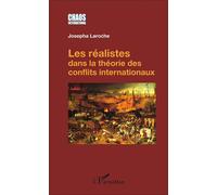 Les réalistes dans la théorie des conflits internationaux - Josepha Laroche - L'harmattan - broché - Essai