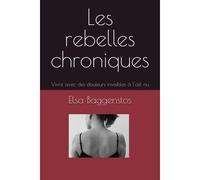 Les Rebelles Chroniques: Vivre Avec Des Douleurs Invisibles À Lil Nu