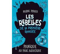 Les Rebelles De La Première Rangée - Tome 3 - Panique Au Parc Aquatique