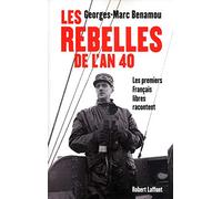 Les rebelles de l'an 40 : Les premiers Français libres racontent