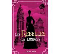 Les rebelles de Londres Vol.2: Une romance historique inédite