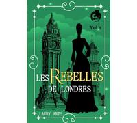 Les rebelles de Londres Vol.3: Une romance historique inédite