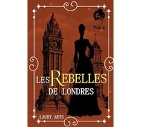 Les Rebelles de Londres Vol.4: Une romance historique inédite
