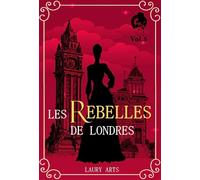 Les Rebelles de Londres Vol.5: Romance historique régence I Roman historique I Romance historique adultes I Romance époque victorienne I Roman regency I Saga regency en français