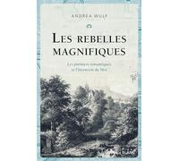 Les Rebelles magnifiques: Les premiers romantiques et l'invention du Moi