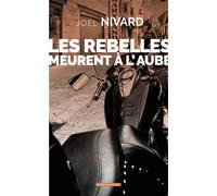 Les rebelles meurent à l'aube - Joël Nivard - Moissons noires - Poche - Roman