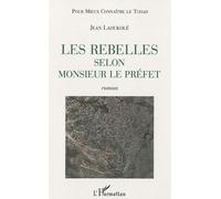 Les rebelles selon Monsieur le Préfet - Jean Laoukole - L'harmattan - broché - Roman