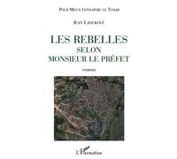 Les rebelles selon Monsieur le Préfet - Jean Laoukole - L'harmattan - broché - Roman