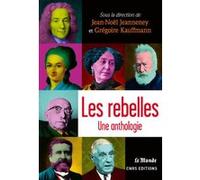 Les Rebelles. Une anthologie Jean-Noël Jeanneney (Auteur), Grégoire Kauffmann (Auteur)