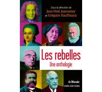 Les Rebelles. Une anthologie - Jean-Noël Jeanneney - Cnrs Eds - broché - Essai