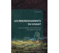 Les rebondissements du vivant: Heurs et malheurs de la biodiversité des origines à demain