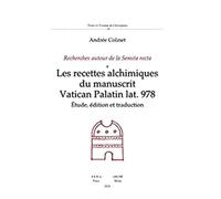 Les recettes alchimiques du manuscrit Vatican Palatin lat. 978 Étude, édition et traduction - André Colinet - Arche Edizioni - broché - Etude