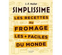 Jean‑François Mallet – Les recettes au fromage les + faciles du monde – Hachette Pratique