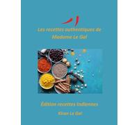 Les recettes authentiques de Madame Le Gal: Édition recettes Indiennes