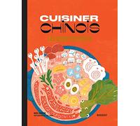 Les recettes culte - Cuisiner chinois