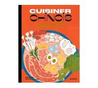 Les recettes culte - Cuisiner chinois
