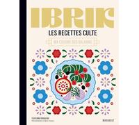Les recettes culte - Ibrik Ma cuisine des Balkans - Ecaterina Paraschiv-Poirson - Marabout - broché - Guide