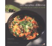 Les recettes d'Annie: une cuisine zen aux couleurs du monde