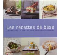 Les recettes de base: de la béchamel à la tarte Tatin, toutes les recettes indispensables