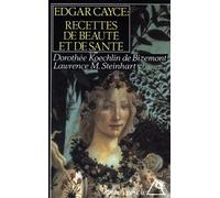 Les Recettes De Beauté Et De Santé D'edgar Cayce