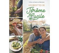 Les recettes de Jérôme & Lucile: De la graine à l'assiette : cultiver et cuisiner ses légumes au fil des saisons