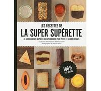 Les recettes de la super supérette: 40 gourmandises inspirées du supermarché pour petits et grands enfants