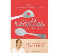 Les recettes de ma vie: 300 recettes, 300 récits