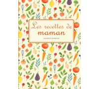 Les Recettes de Maman : Cahier à remplir pour transmettre ses secrets de cuisine | Idée cadeau pour Noël et la fête des mères: Un cahier de recettes ... étapes, astuces et anecdotes de maman