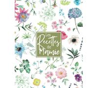 Les Recettes de Mamie: Carnet de Cuisine à Remplir, Livre pour Écrire Vos 100 Recettes Préférées - Format A4 | + BONUS 100 Astuces Culinaires