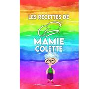 Les Recettes de Mamie Colette: Carnet de recettes personnalisé avec le prénom Colette