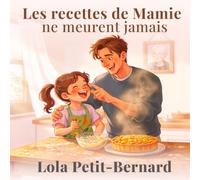 Les recettes de Mamie ne meurent jamais - Livre sur la mort pour les enfants: Album illustré pour expliquer la mort et le deuil aux tout-petits avec ... ans). Comment parler de la mort aux enfants ?