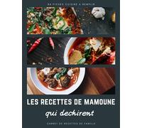Les recettes de Mamoune qui déchirent: Cahier de recettes à remplir | carnet à compléter grand format de 180 pages & 84 fiches cuisine pour organiser ... avec espace pour dessins explicatifs & photo