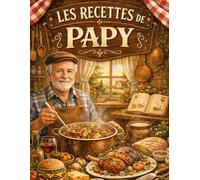 Les Recettes de Papy: Cahier de recettes à remplir - Cuisine familiale et souvenirs à transmettre