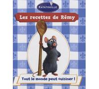 Les recettes de Rémy: Tome 1, Tout le monde peut cuisiner !