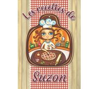 Les recettes de Suzon: Cahier de recettes à remplir pour 100 recettes A4 | Prénom personnalisé Suzon | Cadeau d'anniversaire pour femme, maman, sœur, copine .. | Grand format A4 (21 x 29.7 cm)