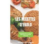LES RECETTES D'EKOLO: Redonner ses lettres de noblesse à la cuisine africaine