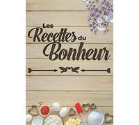 Les Recettes du Bonheur: Livre de Cuisine à remplir et à personnaliser par la famille, les amis pour célébrer l’union d’un couple d'amoureux | Idéal pour les mariages et pacs