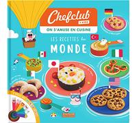 Chefclub - Livre de Cuisine pour les enfants - Les Recettes du Monde - Chefclub Kids