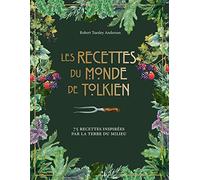 Robert Tuesley Anderson – Recettes du monde de Tolkien – 75 recettes inspirées de la Terre du Milieu