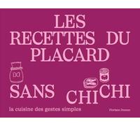 Les recettes du placard sans chichi – 50 recettes en pas à pas