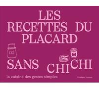 Les recettes du placard sans chichi – 50 recettes en pas à pas