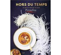 Hors du temps - 40 recettes de saison: les recettes du Puy du Fou