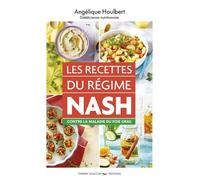 Les recettes du régime nash Contre la maladie du foie gras - Angélique Houlbert - Thierry Souccar Eds - broché - Guide