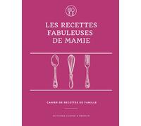 Les recettes fabuleuses de Mamie: Cahier de recettes à remplir | carnet grand format de 180 pages & 84 fiches cuisine pour organiser et transmettre ... dessins explicatifs & photos | végétarien |