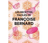 Françoise Bernard – Les recettes faciles de Françoise Bernard – Hachette Pratique – Relié