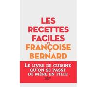 Les recettes faciles de Françoise Bernard Le livre de cuisine qu'on se passe de mère en fille - Françoise Bernard - Hachette Pratique - relié - Beau livre